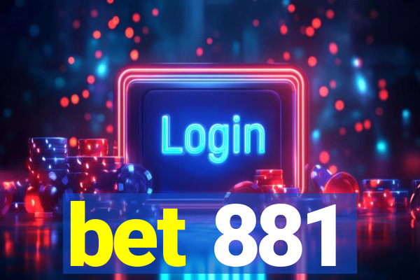 bet 881